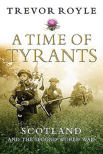 A Time of Tyrants: Scotland and the Second World War cover