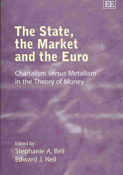 The State, the Market and the Euro: Chartalism versus Metallism in the Theory of Money cover