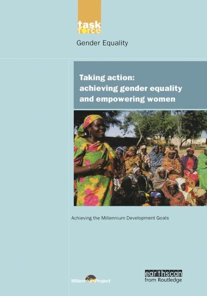 UN Millennium Development Library: Taking Action: Achieving Gender Equality and Empowering Women (UN Millennium Project) (Volume 4)