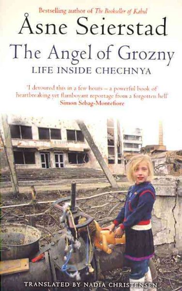 The Angel of Grozny: Inside Chechnya [Paperback] [Jan 01, 2008] Seierstad, Asne