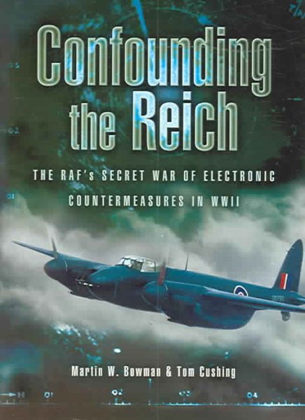 Confounding the Reich: The RAF’s Secret War of Electronic Countermeasures in WWII cover
