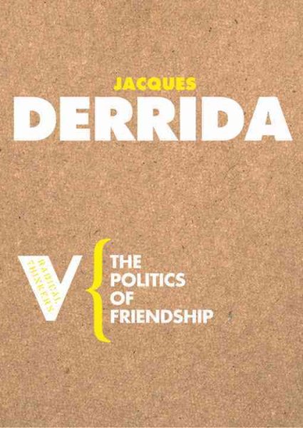 The Politics of Friendship (Radical Thinkers) cover