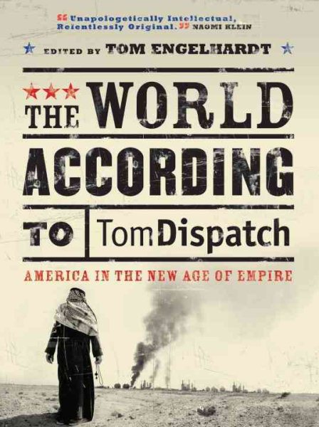 The World According to Tomdispatch: America In The New Age of Empire cover