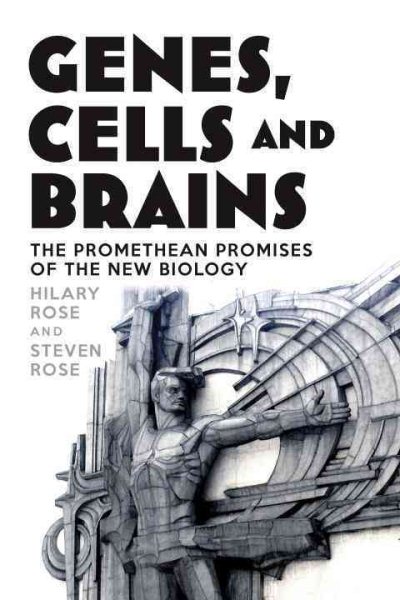 Genes, Cells and Brains: The Promethean Promises of the New Biology cover