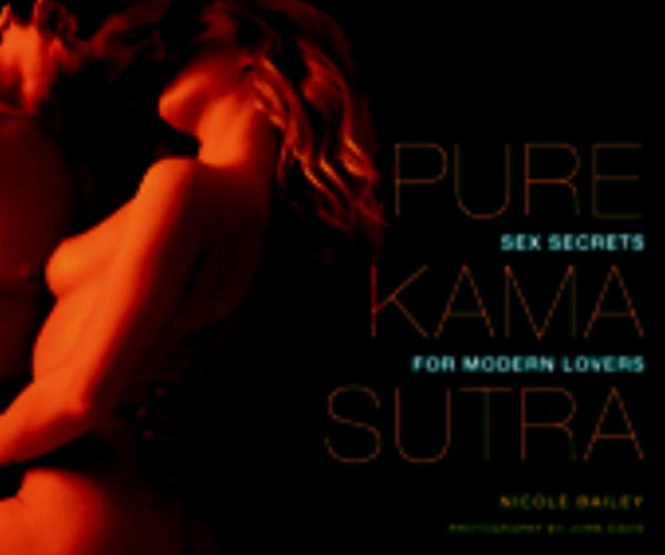 Pure Kama Sutra: Sex Secrets for Modern Lovers cover
