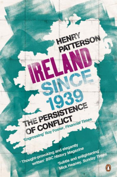 Ireland Since 1939: The Persistence of Conflict