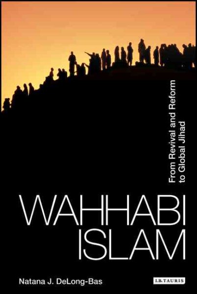 Wahhabi Islam: From Revival and Reform to Global Jihad cover