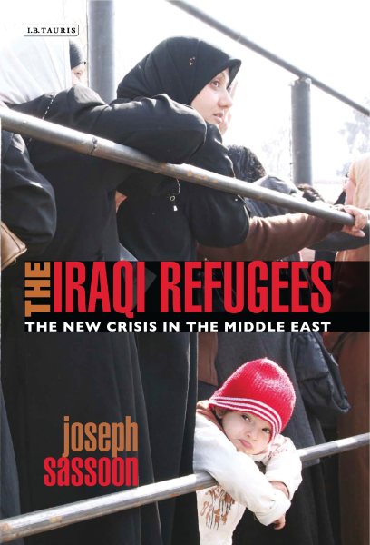 The Iraqi Refugees: The New Crisis in the Middle East (International Library of Migration Studies) cover