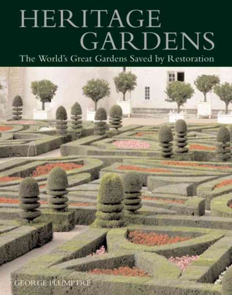 Heritage Gardens: The World's Great Gardens Saved by Restoration cover