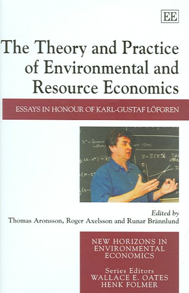 The Theory and Practice of Environmental And Resource Economics: Essays in Honour of Karl-Gustaf Lofgren