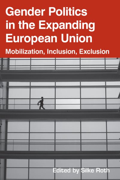 Gender Politics in the Expanding European Union: Mobilization, Inclusion, Exclusion cover