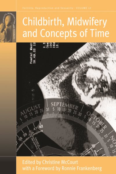 Childbirth, Midwifery and Concepts of Time (Fertility, Reproduction and Sexuality: Social and Cultural Perspectives, 17) cover