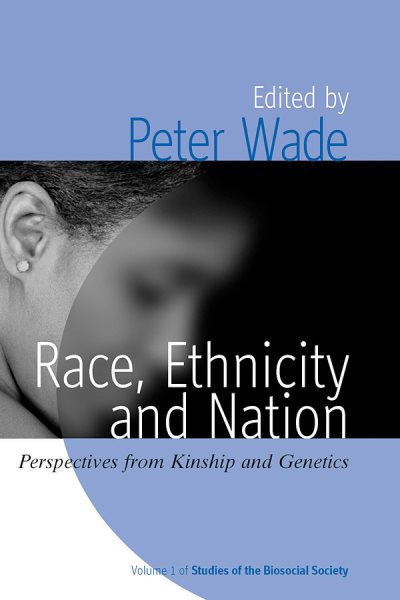 Race, Ethnicity, and Nation: Perspectives from Kinship and Genetics (Studies of the Biosocial Society, 1)