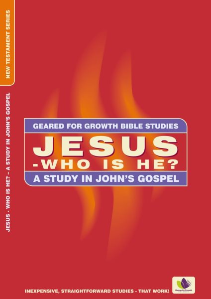 Jesus – Who Is He?: A Study in John’s Gospel (Geared for Growth) cover