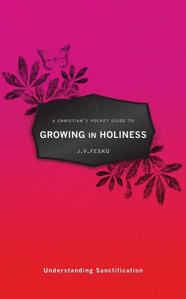 A Christian's Pocket Guide to Growing in Holiness: Understanding Sanctification (Pocket Guides)