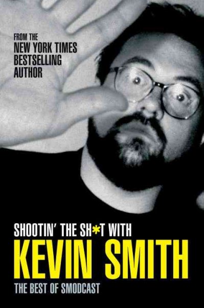 Shootin' the Sh*t with Kevin Smith: The Best of SModcast: The Best of the SModcast cover