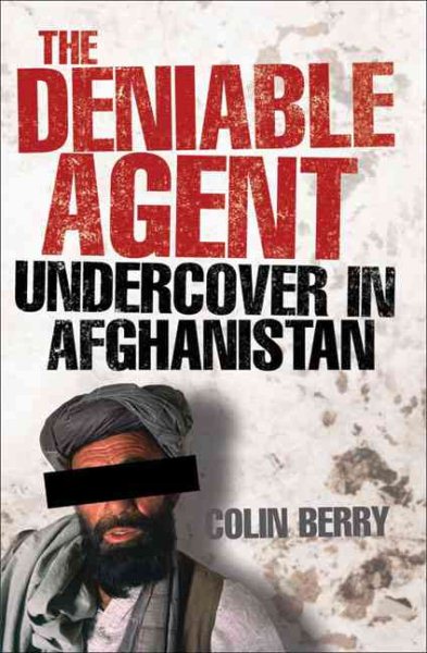 The Deniable Agent: Undercover in Afghanistan cover