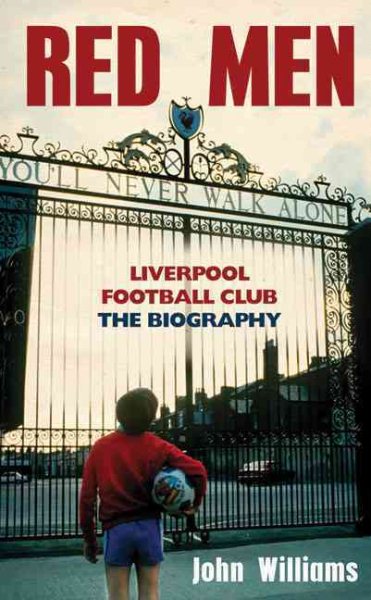 Red Men: Liverpool Football Club: the Biography cover