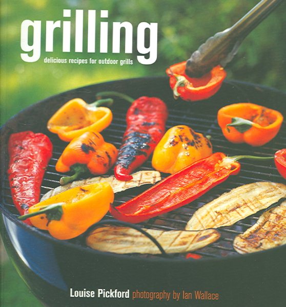Grilling: Delicious Recipes for Outdoor Grills cover