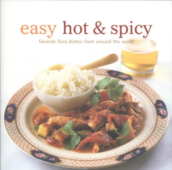 Easy Hot & Spicy: Favorite Fiery Dishes from Around the World cover