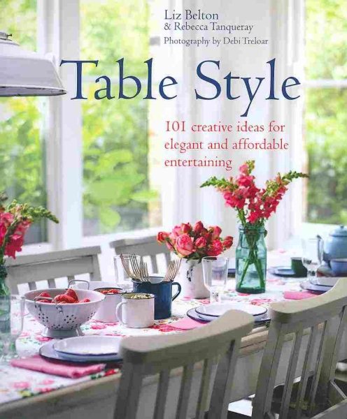 Table Style: 101 Creative Ideas for Elegant and Affordable Entertaining cover