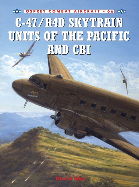 C-47/R4D Skytrain Units of the Pacific and CBI (Combat Aircraft)