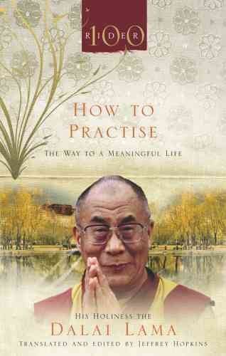 How To Practise: The Way to a Meaningful Life [Paperback] [Jan 01, 2008] His Holiness Dalai Lama cover