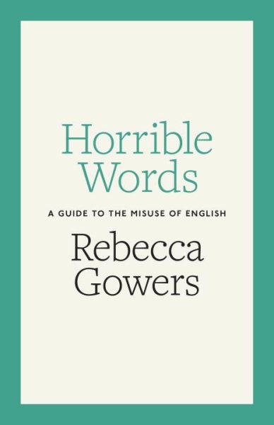 Horrible Words: A Guide to the Misuse of English cover