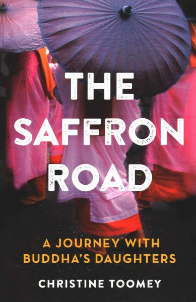 The Saffron Road: A Journey with Buddha's Daughters cover