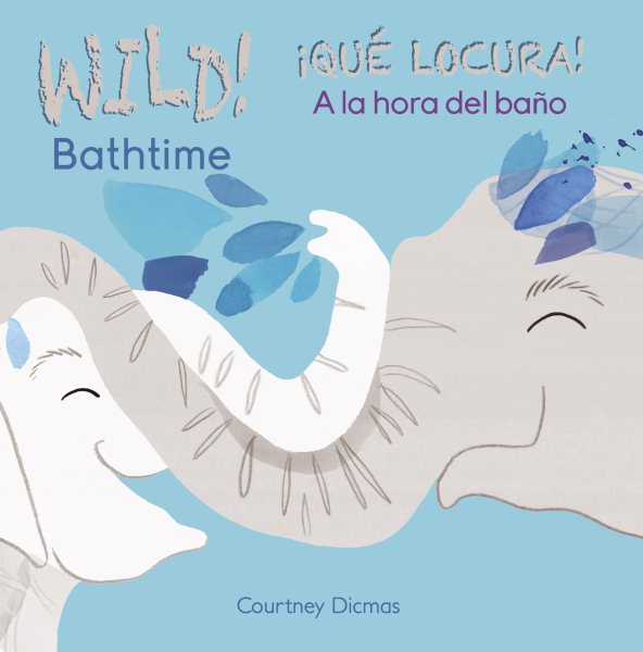 Wild! Bathtime/A la hora del bano (Wild! / Qué locura!) (English and Spanish Edition) cover