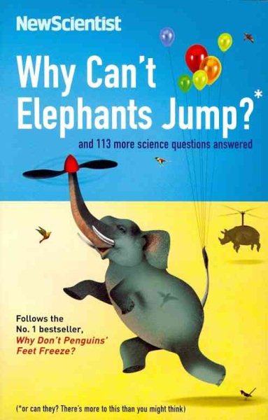Why Can't Elephants Jump?: And 101 Other Questions and 113 Other Tantalising Science Questions cover