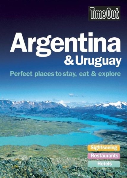 Time Out Argentina and Uruguay: Perfect Places to Stay, Eat and Explore cover