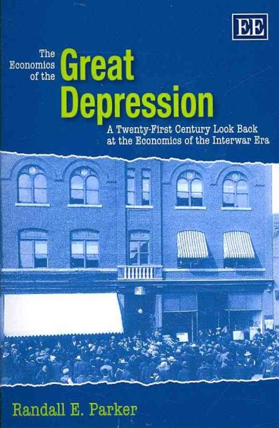 The Economics of the Great Depression: A Twenty-First Century Look Back at the Economics of the Interwar Era cover