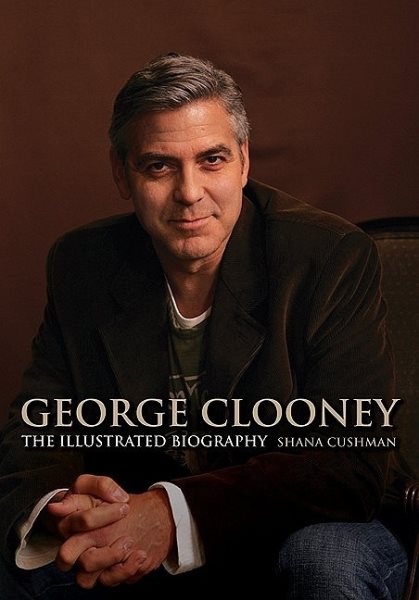 George Clooney: The Illustrated Biography cover