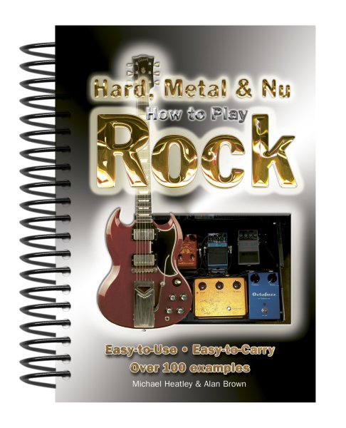 How To Play Hard, Metal & Nu Rock: Easy-to-Use, Easy-to-Carry, Over 100 Examples
