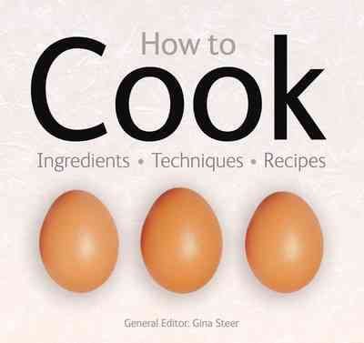 How to Cook: Techniques, Ingredients, Recipes cover