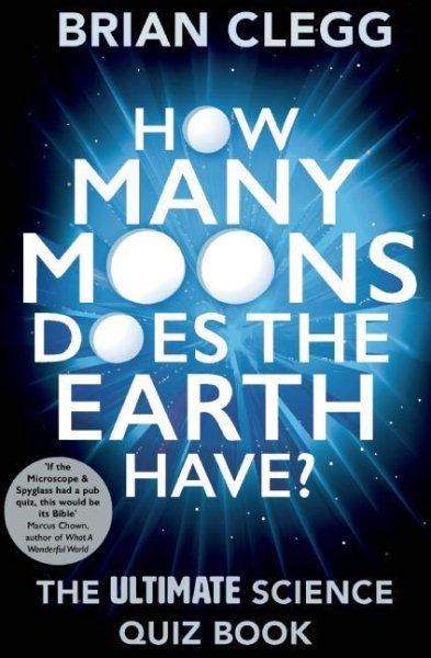 How Many Moons Does the Earth Have?: The Ultimate Science Quiz Book cover