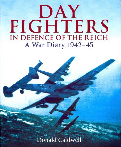 Day Fighters in Defence of the Reich: A War Diary, 1942–45 cover