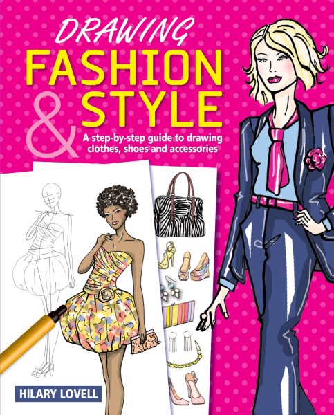 Drawing Fashion & Style: A Step-by-Step Guide to Drawing Clothes, Shoes and Accessories cover