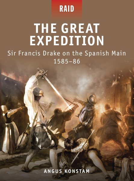 The Great Expedition: Sir Francis Drake on the Spanish Main 1585–86 (Raid) cover