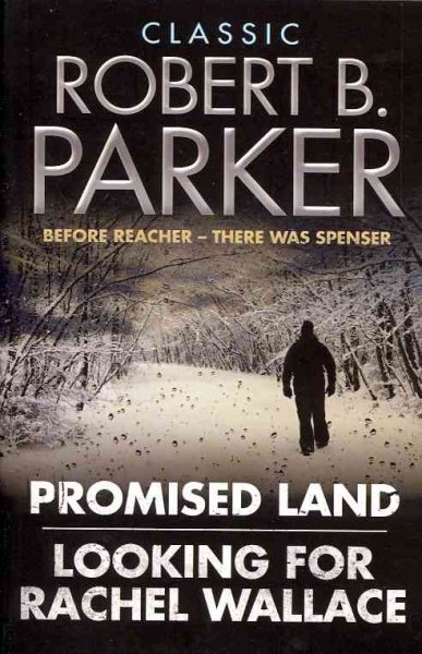Classic Robert B. Parker: Looking for Rachel Wallace; Promised Land cover
