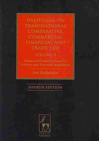 Dalhuisen on Transnational Comparative, Commercial, Financial and Trade Law, Volume 3: Financial Products, Financial Services and Financial Regulation