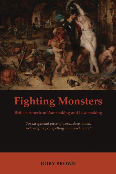 Fighting Monsters: British-American War-making and Law-making cover