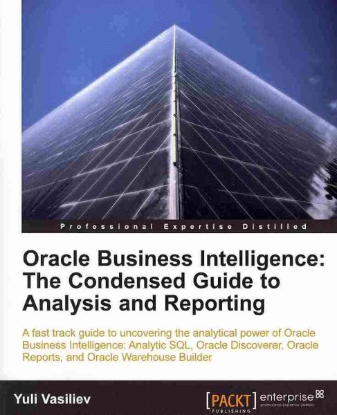Oracle Business Intelligence: The Condensed Guide to Analysis and Reporting cover