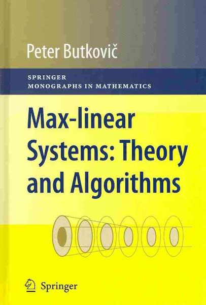 Max-linear Systems: Theory and Algorithms (Springer Monographs in Mathematics)