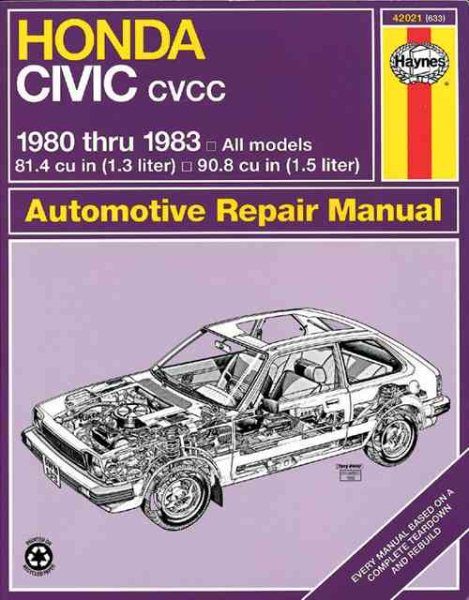 Honda Civic CVCC: 1980 thru 1983: All Models 1.3 & 1.5 liter (Automotive Repair Manual)