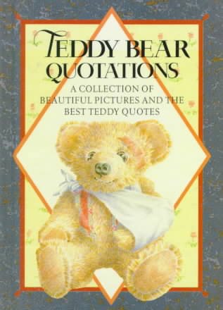 Teddy Bear Quotations: A Collection of Beautiful Pictures and the Best Teddy Quotes