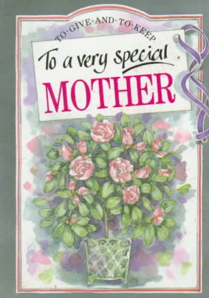 To a Very Special Mother (To Give and to Keep)