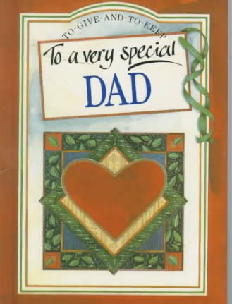To a Very Special Dad (To Give and to Keep)