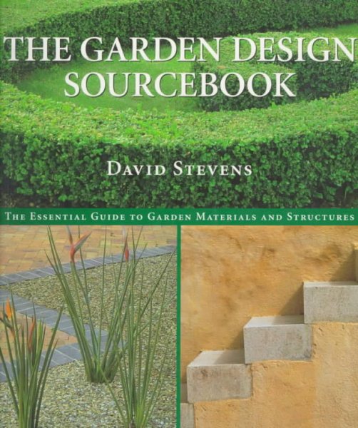 The Garden Design Sourcebook: The Essential Guide to Garden Materials and Structures cover